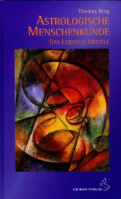 book cover of Astrologische Menschenkunde Bd. 4: Das lebende Modell by Thomas Ring
