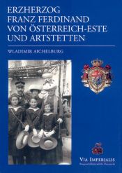 book cover of Erzherzog Franz Ferdinand und Artstetten by Wladimir Aichelburg