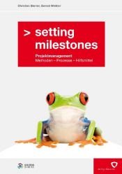 book cover of Setting Milestones - Projektmanagement Methoden, Prozesse, Hilfsmittel by Christian Sterrer|Gernot Winkler
