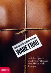 book cover of Ware Frau: auf den Spuren moderner Sklaverei von Afrika nach Europa by Corinna Milborn|Mary Kreutzer
