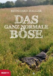 book cover of Das ganz normale Böse by Reinhard Haller