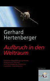 book cover of Aufbruch in den Weltraum: Geheime Raumfahrtprogramme, dramatische Pannen und faszinierende Erlebnisse russischer Kosmonauten by Gerhard Hertenberger
