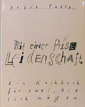 book cover of Mit einer Prise Leidenschaft. Ein Kochbuch für zwei, die sich mögen by Elfie Casty