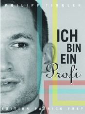 book cover of Ich bin ein Profi by Philipp Tingler