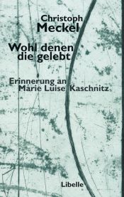 book cover of Wohl denen die gelebt: Erinnerung an Marie Luise Kaschnitz by Christoph Meckel