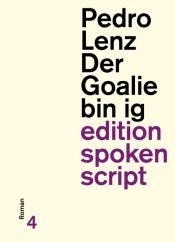 book cover of Der Goalie bin ig by Pedro Lenz