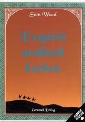 book cover of Exquisit arabisch kochen by Sam Wood