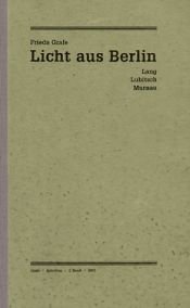 book cover of Licht aus Berlin : Lang, Lubitsch, Murnau und weiteres zum Kino der Weimarer Republik by Frieda Grafe