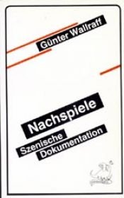 book cover of Nachspiele : szenische Dokumentation by Günter Wallraff