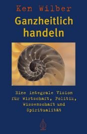 book cover of Ganzheitlich handeln by Ken Wilber