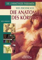 book cover of Wie zeichne ich die Anatomie des Körpers by Jose Maria Parramon