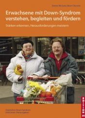 book cover of Erwachsene mit Down-Syndrom verstehen, begleiten, fördern : Stärken erkennen, Herausforderungen meistern by Dennis McGuire