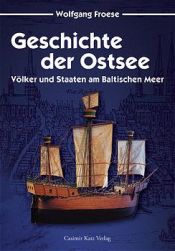 book cover of Geschichte der Ostsee : Völker und Staaten am Baltischen Meer by Wolfgang Froese