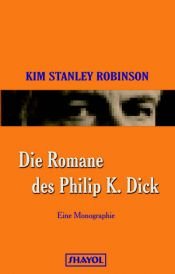 book cover of The Novels of Philip K. Dick by Kim Stanley Robinson