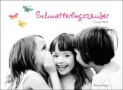 book cover of Schmetterlingszauber : Hannah, Juliana und Lilly ; Bilder einer Freundschaft by Conny Wenk