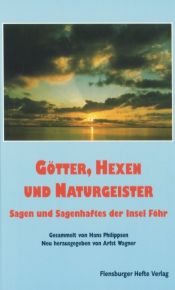 book cover of Götter, Hexen und Naturgeister: Sagen und Sagenhaftes der Insel Föhr by H Philipsen