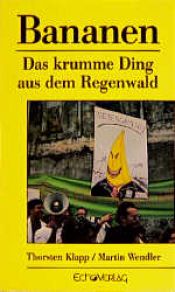 book cover of Bananen. Das krumme Ding aus dem Regenwald by Thorsten Klapp