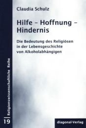 book cover of Hilfe - Hoffnung - Hindernis: Die Bedeutung des Religiösen in der Lebensgeschichte von Alkoholabhängigen by Claudia Schulz