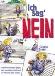 book cover of Ich sag' nein : Arbeitsmaterialien gegen den sexuellen Missbrauch an Mädchen und Jungen by Gisela Braun