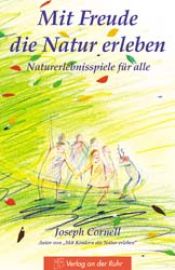 book cover of Mit Freude die Natur erleben : Naturerfahrungsspiele für alle by Joseph Cornell