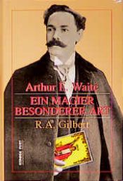 book cover of A. E. Waite : magician of many parts by R. A. Gilbert