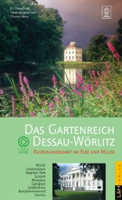 book cover of Das Gartenreich Dessau-Wörlitz: Kulturlandschaft an Elbe und Mulde by Thomas Weiss