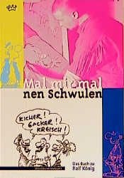 book cover of Mal mir mal 'nen Schwulen. Das Buch über Ralf König by Ralf König