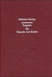 book cover of Ratgeber für Gesunde und Kranke by Sebastian Kneipp