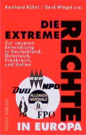 book cover of Die extreme Rechte in Europa : zur neueren Entwicklung in Deutschland, Österreich, Frankreich und Italien by Reinhard Kühnl