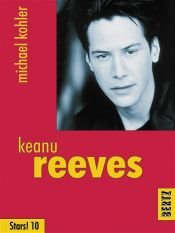 book cover of Keanu Reeves (Stars! 10) by Michael Kohler