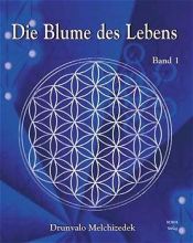 book cover of Die Blume des Lebens, Band 1 by Drunvalo Melchizedek