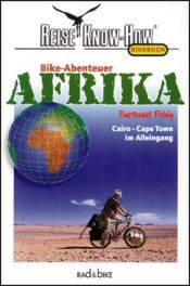 book cover of Bike-Abenteuer Afrika. Cairo - Cape Town im Alleingang by Hartmut Fiebig