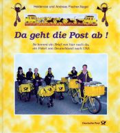 book cover of Da geht die Post ab!: So kommt ein Brief von hier nach da, ein Paket von Deutschland nach USA by Heiderose Fischer-Nagel