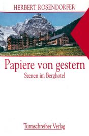 book cover of Papiere von gestern: Szenen im Berghotel by Herbert Rosendorfer