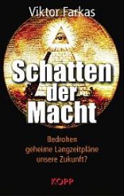 book cover of Schatten der Macht. Bedrohen geheime Langzeitpläne unsere Zukunft? by Viktor Farkas