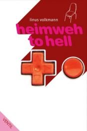 book cover of heimweh to hell by Linus Volkmann