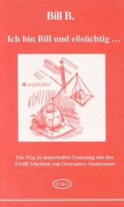 book cover of Ich bin Bill und eßsüchtig... by B. Bill