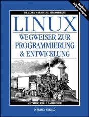 book cover of Linux. Wegweiser zur Programmierung und Entwicklung. Sprachen, Werkzeuge, Bibliotheken by Matthias Dalheimer