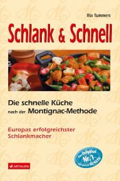 book cover of Schlank & schnell : die schnelle Küche nach der Montignac-Methode ; [Europas erfolgreichster Schlankmacher] by Ria Tummers