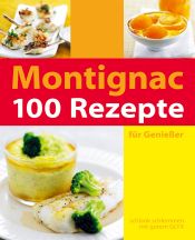 book cover of 100 Rezepte für Genießer by Michel Montignac