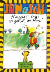 book cover of Kasper sag, wo gehst du hin? by Janosch
