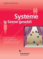 book cover of Systeme in Szene gesetzt: Organisations- und Strukturaufstellung als Managementinstrument und Simulationsverfahren by Siegfried Rosner