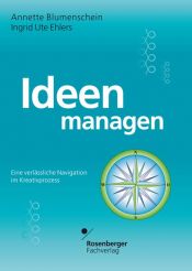 book cover of Ideen managen: Eine verlässliche Navigation im Kreativprozess by Annette Blumenschein