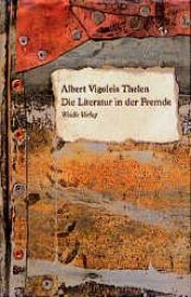 book cover of Die Literatur in der Fremde : Literaturkritiken by Albert Vigoleis Thelen
