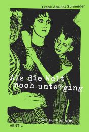 book cover of Als die Welt noch unterging : von Punk zu NDW by Frank A. Schneider
