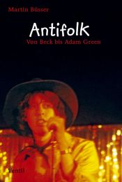 book cover of Antifolk: Von Beck bis Adam Green by Martin Büsser