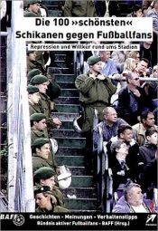 book cover of Die 100 "schönsten" Schikanen gegen Fußballfans: Repression und Willkür rund ums Stadion by Bündnis aktiver Fußballfans - BAFF