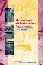 book cover of Mauerziegel als historisches Baumaterial: Ein Materialleitfaden und Ratgeber by Mila Schrader