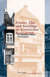 book cover of Fenster, Glas und Beschläge als historisches Baumaterial: Ein Materialleitfaden und Ratgeber by Mila Schrader