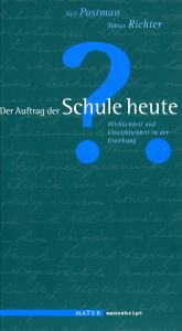 book cover of Der Auftrag der Schule heute. Wirklichkeit und Unwirklichkeit in der Erziehung by Neil Postman